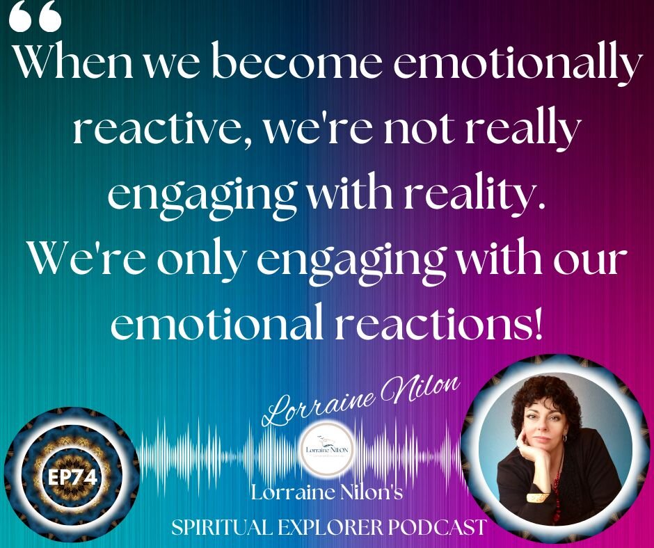 self awareness quote and photo of Lorraine Nilon: Quote: When we become emotionally reactive, we're not really engaging with reality. We're only engaging with our emotional reactions!