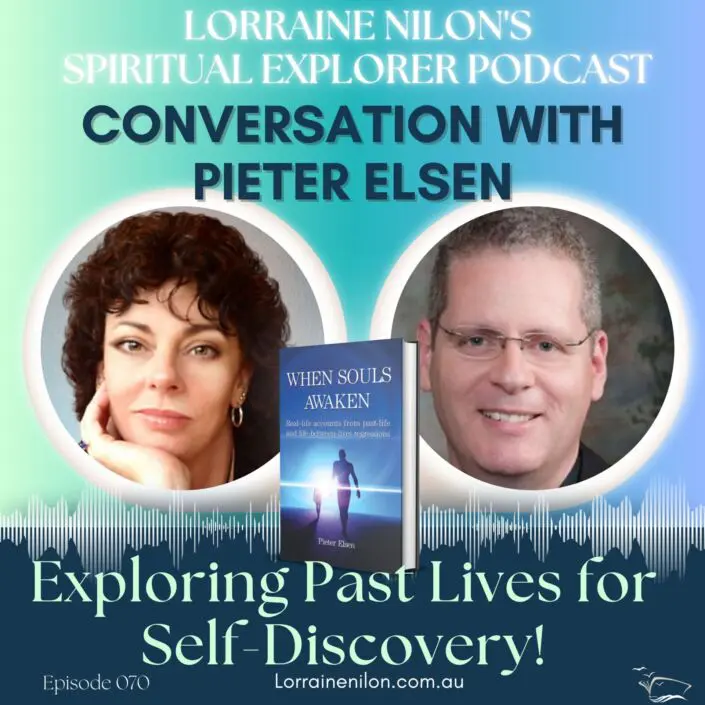 Pieter Elsen Past lives regressionwith Lorraine Nilon Spiritual podcast host Lorraine Nilon and Pieter Elsen-past lives author Ep70- Exploring Past Lives for self-discovery