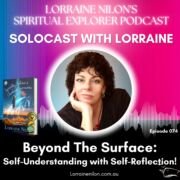 Photo of spiritual self-help author and podcaster Lorraine Nilon. Episode Beyond The Surface: Self-Understanding for Growth and self-reflection