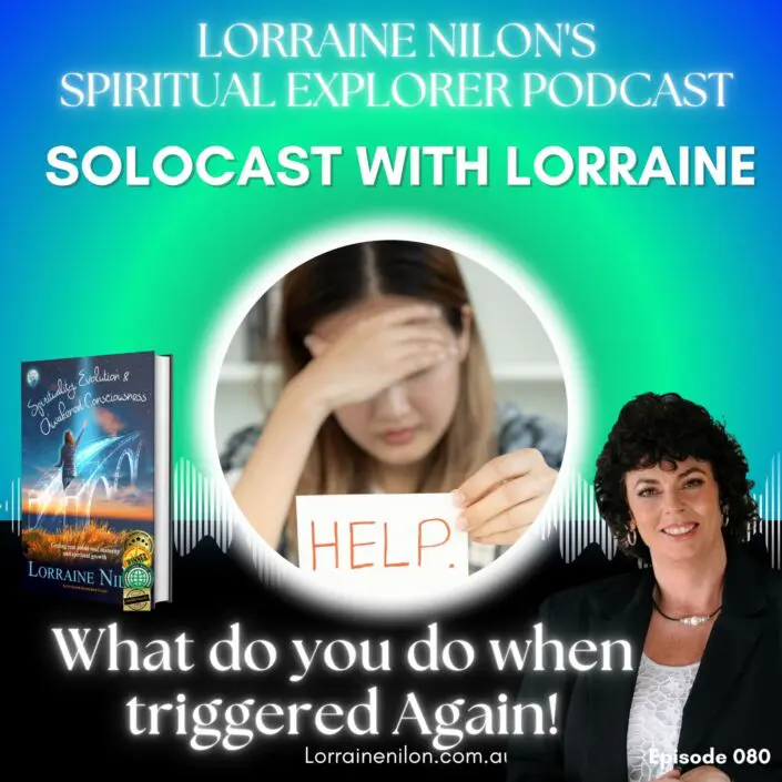 What to do when emotionally triggered emotional triggers podcast; A Lady hand on head -distressed with sign help! Lorraine Nilon photo